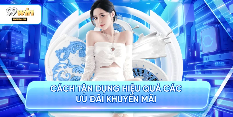 Cách Tận Dụng Hiệu Quả Các Ưu Đãi Khuyến Mãi