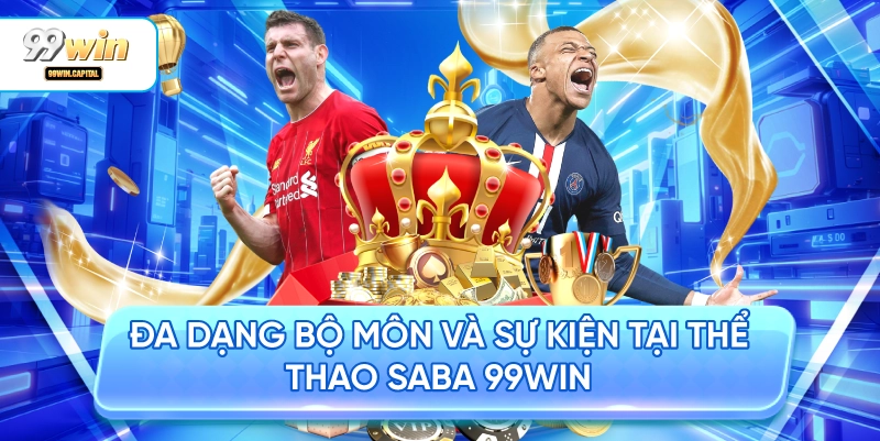 Đa Dạng Bộ Môn Và Sự Kiện Tại Thể Thao SABA 99WIN