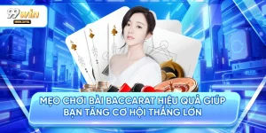 Mẹo Chơi Bài Baccarat Hiệu Quả Giúp Bạn Tăng Cơ Hội Thắng Lớn