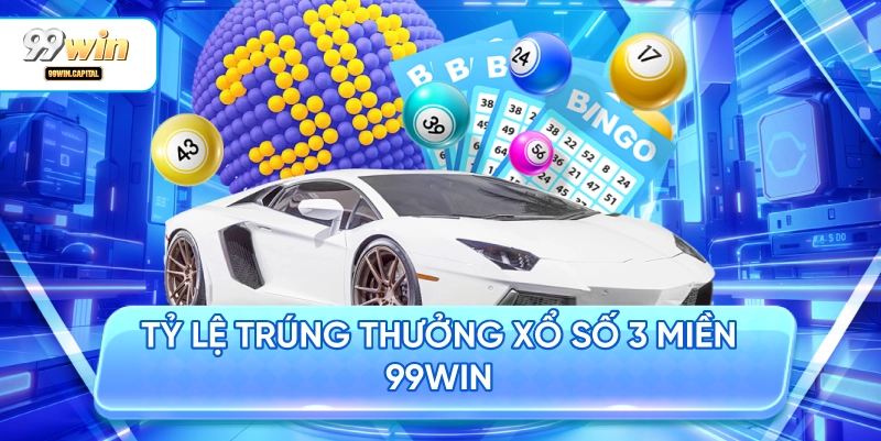 Tỷ Lệ Trúng Thưởng Xổ Số 3 Miền 99WIN