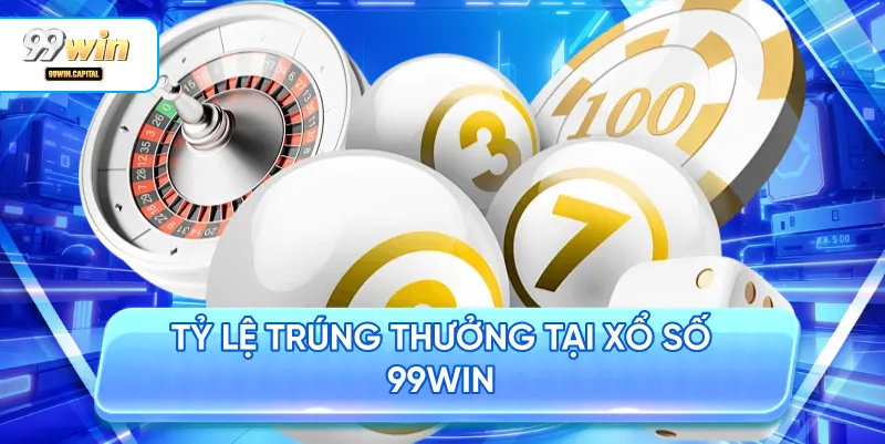 Tỷ Lệ Trúng Thưởng Tại Xổ Số 99WIN